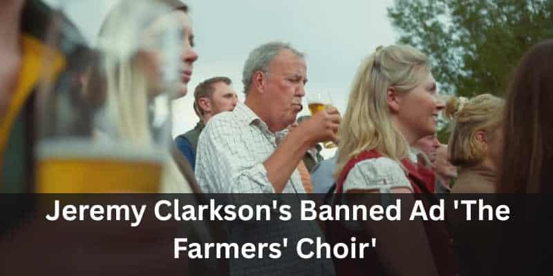 Why Jeremy Clarkson’s “The Farmers’ Choir” Banned Hawkstone Ad Hits the Right Note